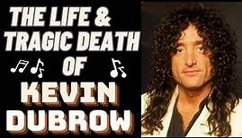 The Life & Tragic Death Of KEVIN DUBROW - Quiet Riot & Beyond