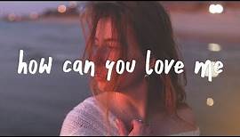 Kiiara - How Can You Love Me