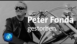 Schauspieler Peter Fonda im Alter von 79 Jahren gestorben