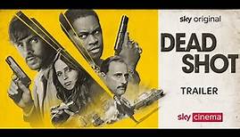 Dead Shot | Official Trailer | Sky Cinema