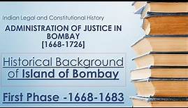 Administration of Justice in Bombay - Settlement and First Period 1668-1683