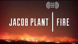 Jacob Plant - Fire