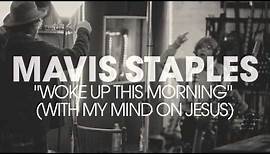 Mavis Staples - "Woke Up This Morning (With My Mind On Jesus)" (Full Album Stream)