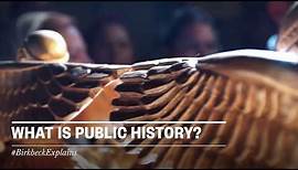 Birkbeck Explains: What is Public History?