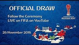 FIFA Confederations Cup Russia 2017 - Official Draw Ceremony