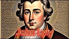 John Lyly | Biography and famous works of John Lyly | Who was John Lyly?