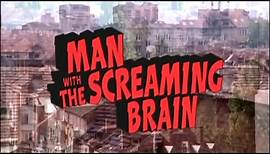 Man With The Screaming Brain 2005 Trailer