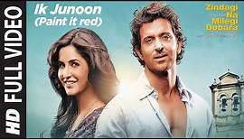 Ik Junoon (Paint it red) Full Song Zindagi Na Milegi Dobara | Hrithik, Katrina, Farhan Akhtar