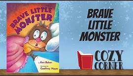 Brave Little Monster By Ken Baker and Geoffrey Hayes I Storytime Read Aloud