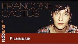 Das musikalische Universum von Françoise Cactus - Filmmusik