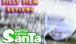 Filly Film Reviews: Gotta Catch Santa Claus