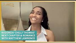 Rozonda ‘Chilli’ Thomas’ Next Chapter & Romance With Matthew Lawrence