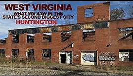 WEST VIRGINIA: What We Saw In The State's Second Biggest City - HUNTINGTON