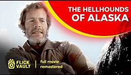 The Hellhounds of Alaska [REMASTERED] | Full HD Movies For Free | Flick Vault