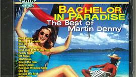 Martin Denny - Bachelor In Paradise: The Best Of Martin Denny