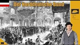 Der Norddeutsche Bund - Der erste deutsche Bundesstaat