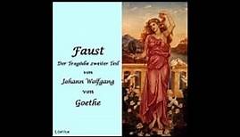 Faust, Der Tragödie zweiter Teil - Johann Wolfgang von Goethe ( Hörbuch )