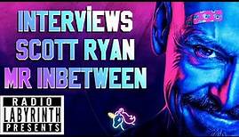 Radio Labyrinth Presents - Interviews - Scott Ryan - Mr Inbetween