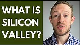What is Silicon Valley?
