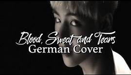 » BTS - Blood, Sweat & Tears // 피 땀 눈물「 GERMAN Cover 」
