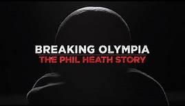 Breaking Olympia: The Phil Heath Story