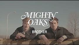Mighty Oaks • Brother (Official Music Video)