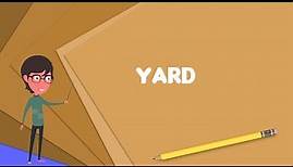What is Yard? Explain Yard, Define Yard, Meaning of Yard