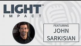 LIGHT Impact | John Sarkisian, Former CEO and Co-Founder of SKLZ and Pat & Oscar's