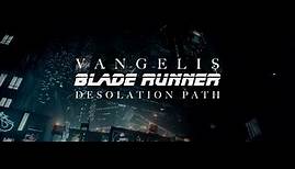 Vangelis - Desolation Path [Blade Runner 25th Anniversary]