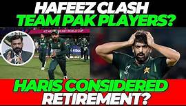 Hafeez and Pakistan players clash? Haris Rauf considered retirement?
