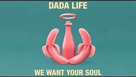 Dada Life - We Want Your Soul (Lyric Video)