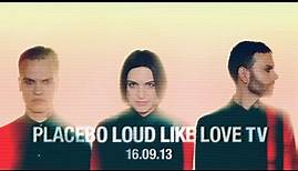 Placebo : Loud Like Love TV - 16.09.13 Full Show - [Explicit Language]