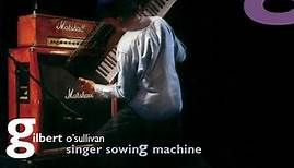 Gilbert O'Sullivan - Singer Sowing Machine