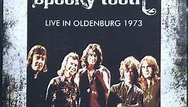 Spooky Tooth - Live In Oldenburg 1973