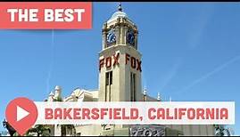 Best Things to Do in Bakersfield, California