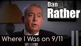 Dan Rather: Where I Was on 9 11. Extended interview