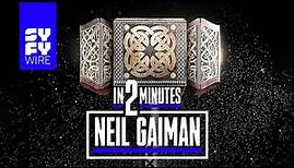 Neil Gaiman: 2 Minute Bio | SYFY WIRE