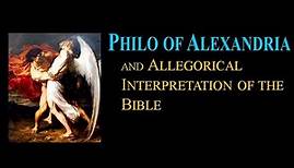 Philo of Alexandria and Allegorical Interpretation of the Bible