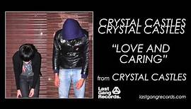 Crystal Castles - Love And Caring