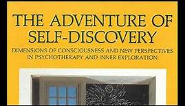 STANISLAV GROF -- THE ADVENTURE OF SELF-DISCOVERY: DIMENSIONS OF CONSCIOUSNESS AND INNER EXPLORATION