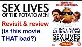 Sex Lives of the Potato Men - Review & revisit (Is this movie THAT bad?)