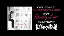 Falling In Reverse - "It's Over When It's Over" (Full Album Stream)