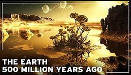 What was the Earth like 500 million years ago ? | Documentary History of the Earth
