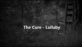 The Cure - Lullaby (lyrics)