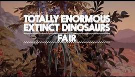 Totally Enormous Extinct Dinosaurs - Fair