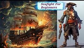 Seafight Basics: A Step By Step Guide for Beginners Ep 9