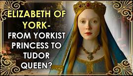 From Yorkist Princess To Tudor Queen | Elizabeth Of York | The Wars of the Roses