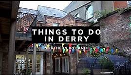 Things To Do in Derry | Derry | Londonderry | What To See in Derry | Northern Ireland | Derry Girls