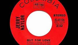 1970 HITS ARCHIVE: But For Love - Jerry Naylor (stereo 45)