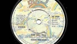 EDDIE HOLMAN - Time Will Tell
